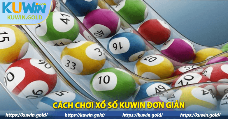 Cách chơi xổ số Kuwin đơn giản