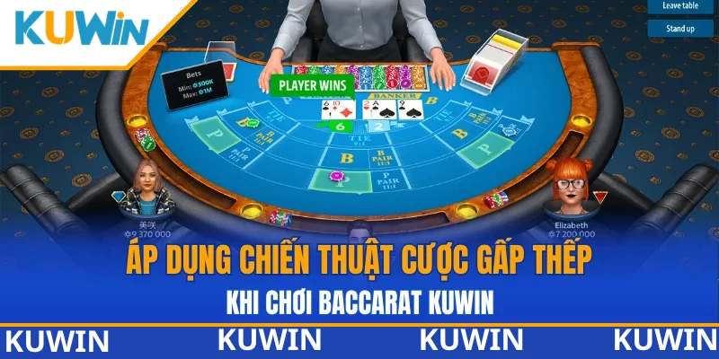 Áp dụng chiến thuật cược gấp thếp khi chơi baccarat KUWIN Áp dụng chiến thuật cược gấp thếp khi chơi baccarat KUWIN