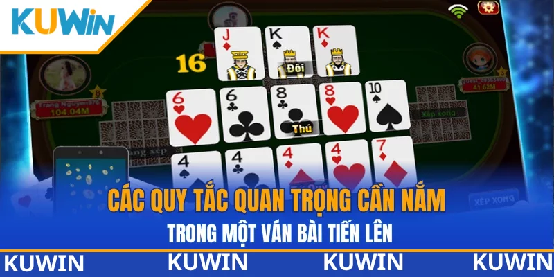 Các quy tắc quan trọng cần nắm trong một ván bài tiến lên Các quy tắc quan trọng cần nắm trong một ván bài tiến lên