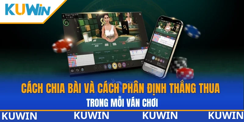 Cách chia bài và cách phân định thắng thua trong mỗi ván chơi