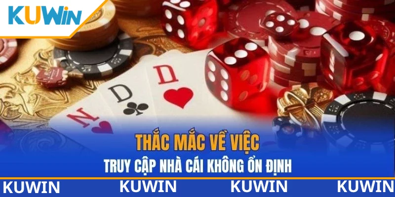 Thắc mắc về việc truy cập nhà cái không ổn định