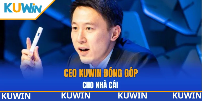 CEO KUWIN và những đóng góp to lớn CEO KUWIN và những đóng góp to lớn