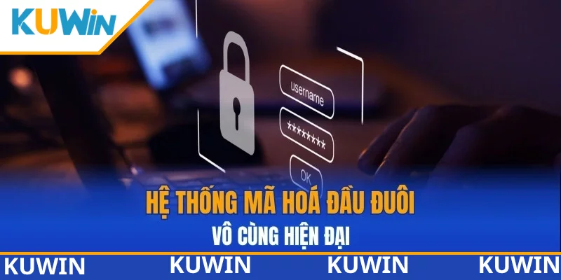Hệ thống mã hoá đầu đuôi vô cùng hiện đại Hệ thống mã hoá đầu đuôi vô cùng hiện đại