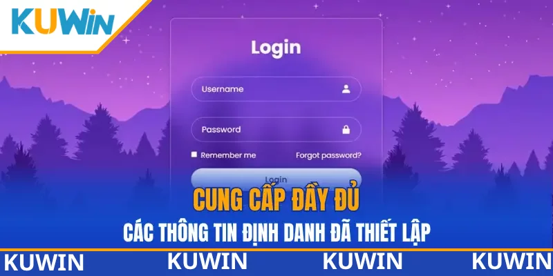 Cung cấp đầy đủ các thông tin định danh đã thiết lập