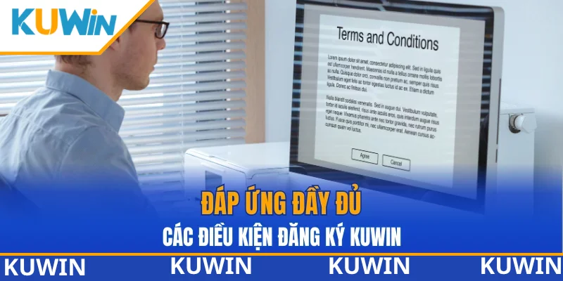 Đáp ứng đầy đủ các điều kiện đăng ký KUWIN