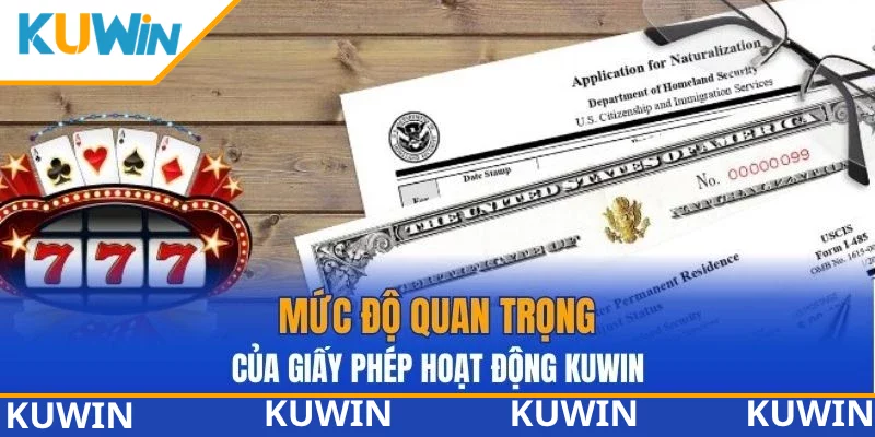 Mức độ quan trọng của giấy phép hoạt động KUWIN Mức độ quan trọng của giấy phép hoạt động KUWIN
