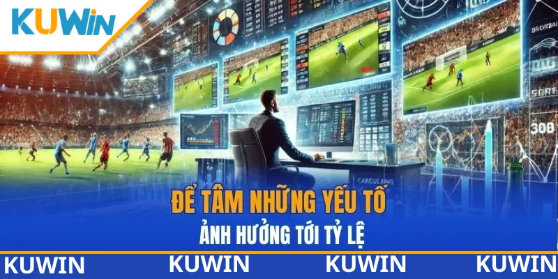 Để tâm những yếu tố ảnh hưởng tới tỷ lệ
