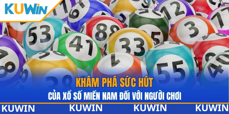 Khám phá sức hút của xổ số miền Nam đối với người chơi Khám phá sức hút của xổ số miền Nam đối với người chơi