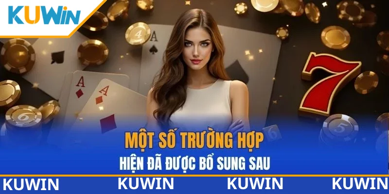 Một số trường hợp hiện đã được bổ sung sau Một số trường hợp hiện đã được bổ sung sau