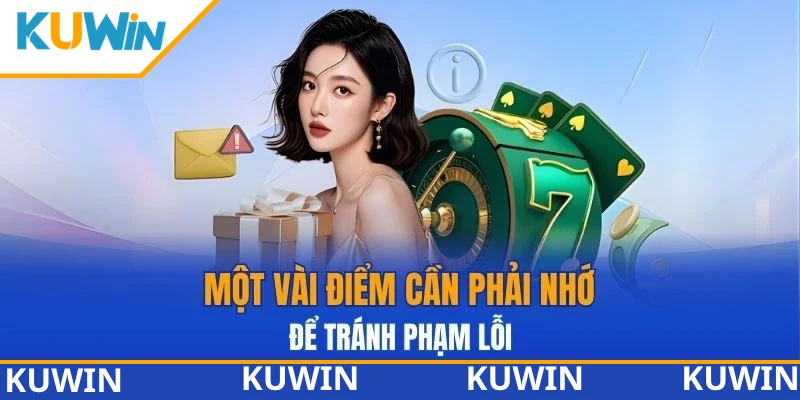 Một vài điểm cần phải nhớ để tránh phạm lỗi Một vài điểm cần phải nhớ để tránh phạm lỗi