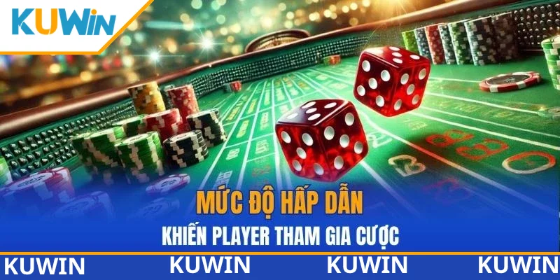 Mức độ hấp dẫn khiến player tham gia cược