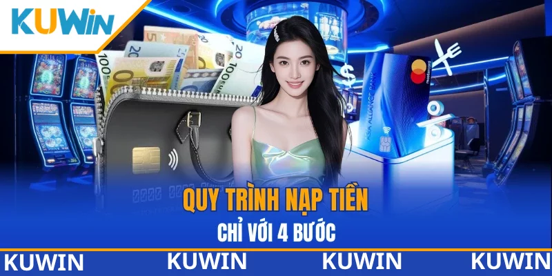 Hướng dẫn bạn nạp tiền tại nhà cái KUWIN 