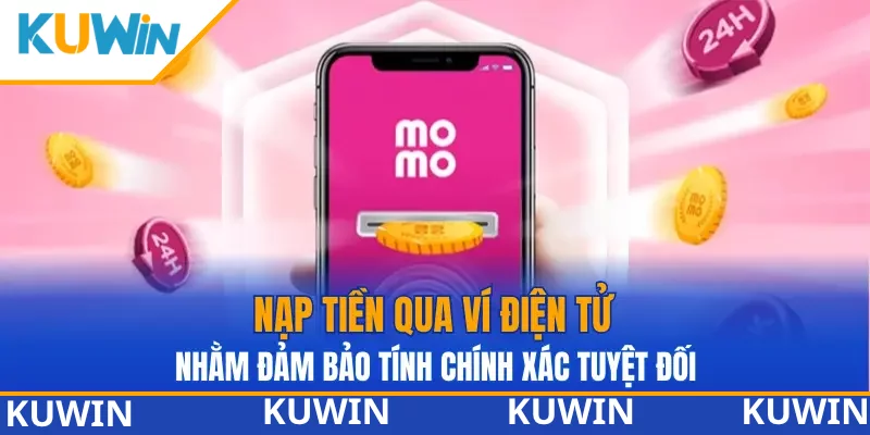 Nạp tiền qua ví điện tử nhằm đảm bảo tính chính xác tuyệt đối Nạp tiền qua ví điện tử nhằm đảm bảo tính chính xác tuyệt đối