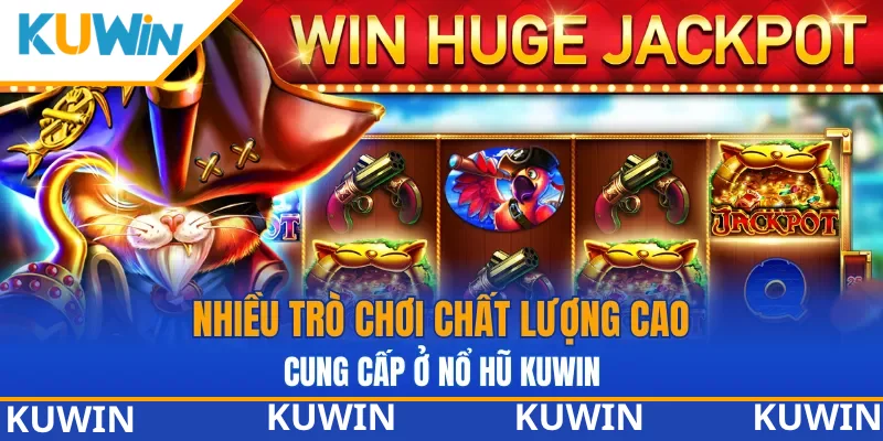 Nhiều trò chơi chất lượng cao đang cung cấp ở Nổ hũ KUWIN