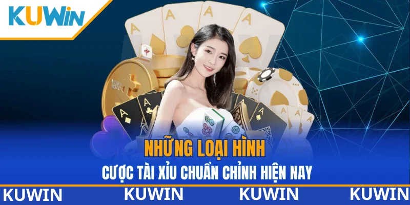 Những loại hình cược tài xỉu chuẩn chỉnh hiện nay