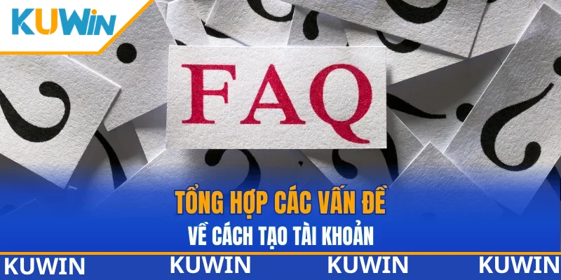 Tổng hợp các vấn đề về cách tạo tài khoản