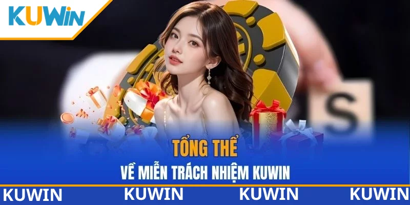 Tổng thể về miễn trách nhiệm KUWIN Tổng thể về miễn trách nhiệm KUWIN